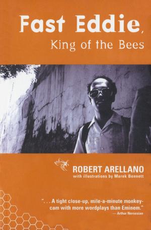 Cover of the book Fast Eddie, King of the Bees by Robert Arellano