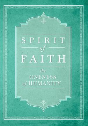 Cover of the book Spirit of Faith: The Oneness of Humanity by Bahai Publishing