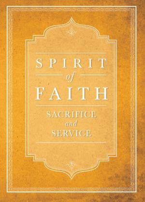 Cover of the book Spirit of Faith: Sacrifice and Service by Bonnie J. Taylor, John S. Hatcher