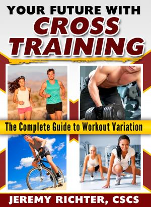 Cover of the book Your Future with Cross Training by Ben Greenfield