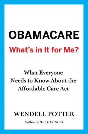 Cover of the book Obamacare: What's in It for Me? by James Watson, Anne Hill