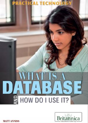 Cover of the book What Is a Database and How Do I Use It? by Jeanne Nagle