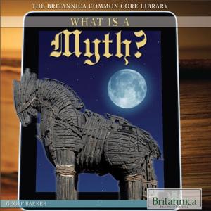 Cover of the book What Is a Myth? by Justine Ciovacco