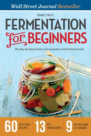 Cover of the book Fermentation for Beginners: The Step-by-Step Guide to Fermentation and Probiotic Foods by Calistoga Press