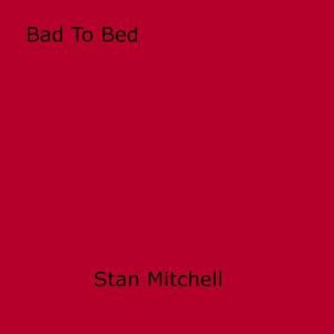 Cover of the book Bad To Bed by Jan Hanson