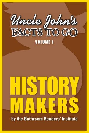 Cover of the book Uncle John's Facts to Go History Makers by Bathroom Readers' Hysterical Society