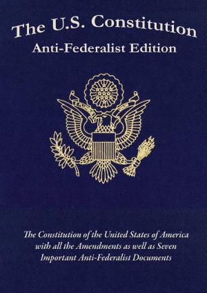 Cover of the book The US Constitution Anti-Federalist Edition by H. Beam Piper