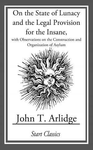Cover of the book On the State of Lunacy and the Legal Provision by Anthony Trollope