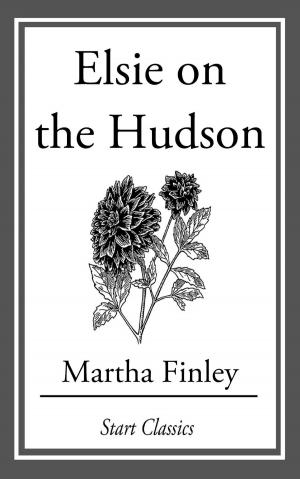 Cover of the book Elsie on the Hudson by William Le Queux