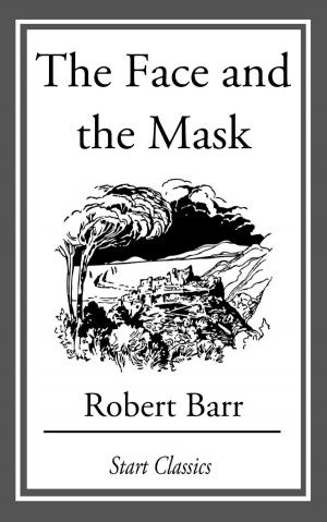 Cover of the book The Face and the Mask by Louis Tracy