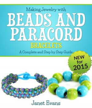 Cover of the book Making Jewelry with Beads and Paracord Bracelets : A Complete and Step by Step Guide by Samantha Kinkaid