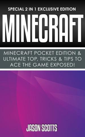 Cover of the book Minecraft : Minecraft Pocket Edition & Ultimate Top, Tricks & Tips To Ace The Game Exposed! by Baby Professor