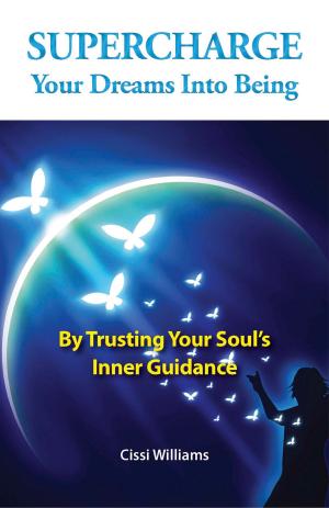 Cover of the book Supercharge Your Dreams Into Being by T. S. Chaudhry
