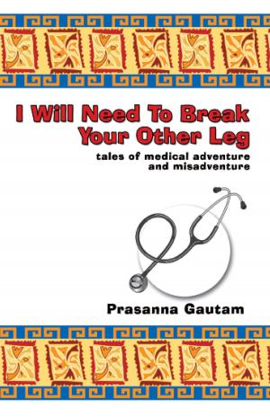 Cover of the book I Will Need to Break Your Other Leg by Manoj Ramachandran, Max Ronson