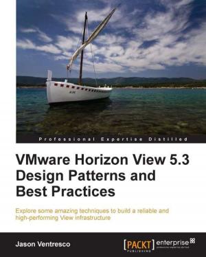 Cover of the book VMware Horizon View 5.3 Design Patterns and Best Practices by Parashar Shah, Thomas K Abraham, Jen Stirrup, Lauri Lehman, Anindita Basak
