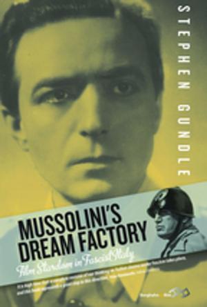 Cover of the book Mussolini's Dream Factory by Laura Eramian