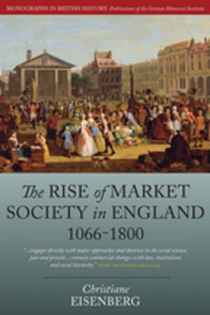 Cover of the book The Rise of Market Society in England, 1066-1800 by 
