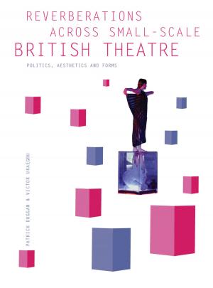 Cover of the book Reverberations across Small-Scale British Theatre by Meryl Shriver-Rice