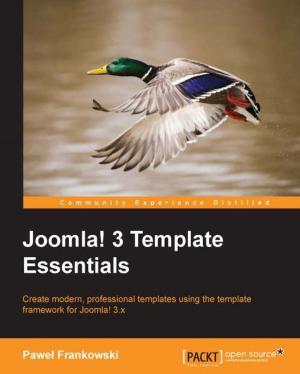 Cover of the book Joomla! 3 Template Essentials by Rahul Sharma, Vesa Kaihlavirta, Claus Matzinger