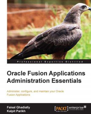 Cover of the book Oracle Fusion Applications Administration Essentials by Luis Augusto Weir, Andrew Bell, Rolando Carrasco, Arturo Viveros
