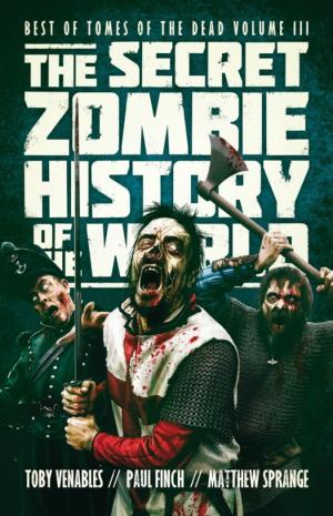 Cover of the book The Secret Zombie History of the World by Mayra Calvani