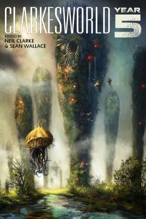 Cover of the book Clarkesworld: Year Five by Neil Clarke, Ian McDonald, Vandana Singh, John Barnes