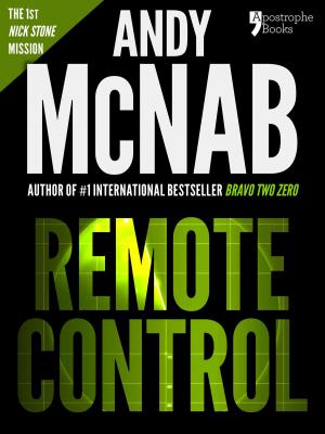 Book cover of Remote Control (Nick Stone Book 1): Andy McNab's best-selling series of Nick Stone thrillers - now available in the US, with bonus material