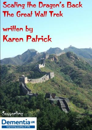 Cover of the book Scaling the Dragon's Back - The Great Wall Treck by Gina Wilcox
