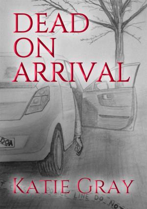 Cover of the book Dead on Arrival by Katie Gray