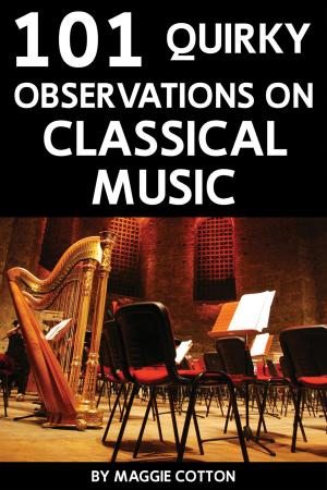 Cover of the book 101 Quirky Observations on Classical Music by Tibor R. Machan