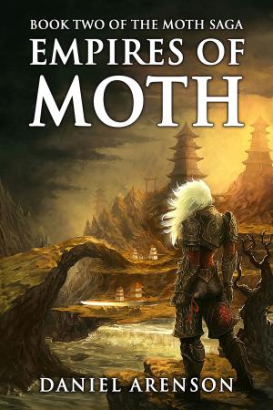 Cover of the book Empires of Moth by Daniel Arenson