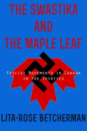 Cover of the book The Swastika and the Maple leaf by James W. Nichol