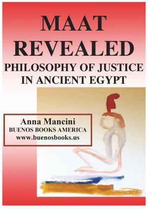 Book cover of Maat Revealed, Philosophy of Justice In Ancient Egypt