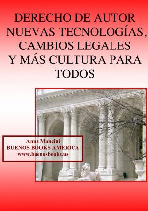 Cover of the book Derecho de autor, nuevas tecnologias, cambios legales y mas cultura para todos by Marie Jean Leon d'Hervey de Saint Denys