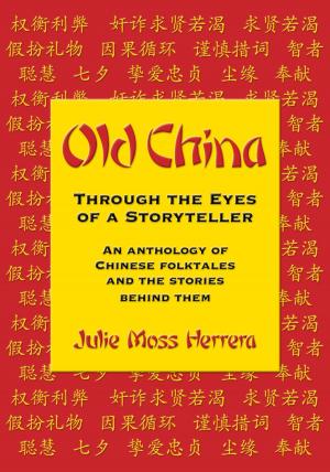 Cover of the book Old China Through the Eyes of a Storyteller by Claudia H. Young, H. A. Maxson