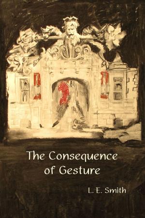 Cover of the book The Consequence of Gesture by Larry Lefkowitz