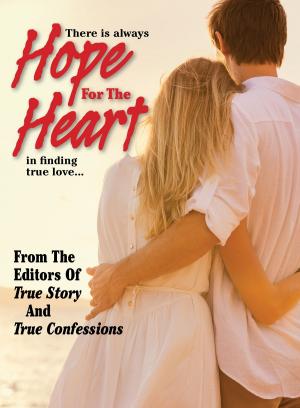 Cover of the book Hope For The Heart by The Editors Of True Story And True Confessions