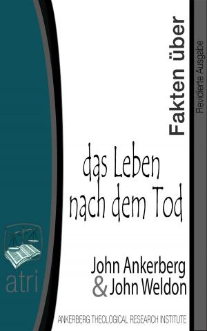 Cover of the book Fakten über das Leben nach dem Tod by John Ankerberg, John G. Weldon