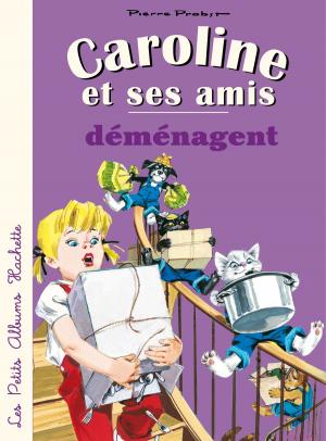 Cover of the book Caroline et ses amis déménagent by Nancy Guilbert