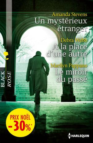 Book cover of Un mystérieux étranger - A la place d'une autre - Le miroir du passé