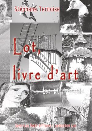 Cover of the book Lot, livre d'art by Thomas de Terneuve