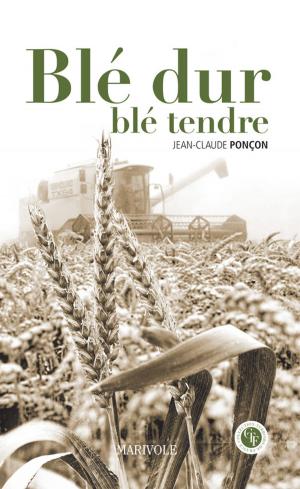 Cover of the book Blé dure, blé tendre by Elsa Cross