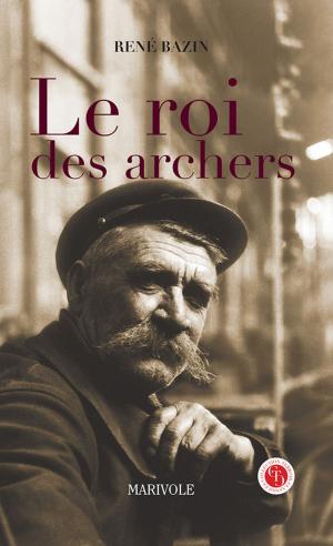 Cover of the book Le Roi des Archers by Pierre Aguétant