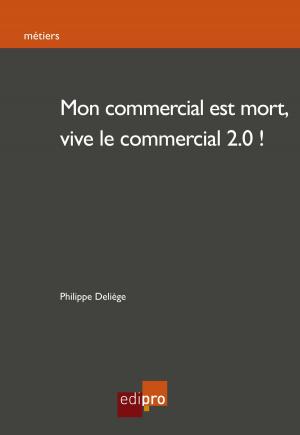 Cover of the book Mon commercial est mort, vive le commercial 2.0! by Fred Colantonio, Brice Cornet