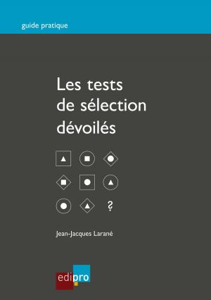 Cover of the book Les tests de sélection dévoilés by Pierre Guilbert, Jérôme Kervyn de Meerendré, Nicolas de Vicq