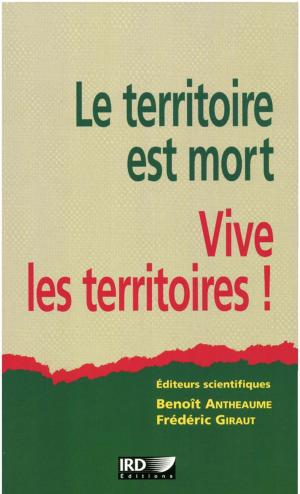 Cover of the book Le territoire est mort, vive les territoires ! by Anaïs Vassas Toral
