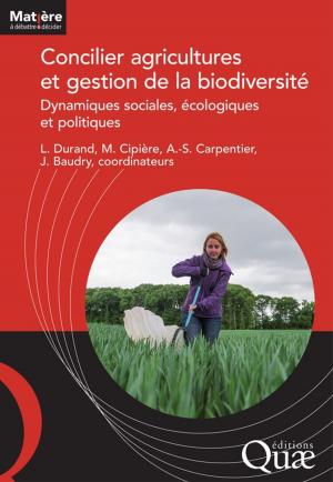Cover of the book Concilier agricultures et gestion de la biodiversité by Freddy Rey, Frédéric Berger, Antoine Hurand, Sylvie Simon-Teissier, Guy Calès, Jean Ladier