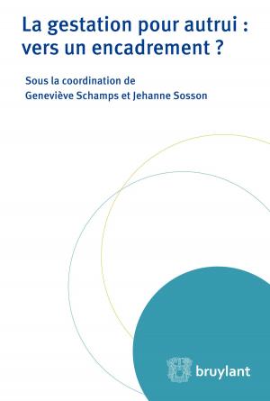 Cover of the book La gestation pour autrui : vers un encadrement ? by Philippe Malherbe