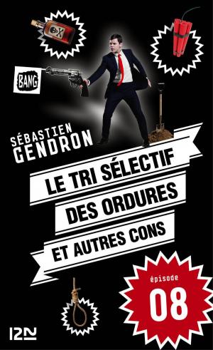 Cover of the book Le tri sélectif des ordures et autres cons - épisode 8 by Estelle MASKAME