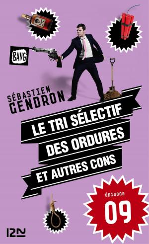 Cover of the book Le tri sélectif des ordures et autres cons - épisode 9 by Coco SIMON